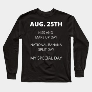 August 25th birthday, special day and the other holidays of the day. Long Sleeve T-Shirt